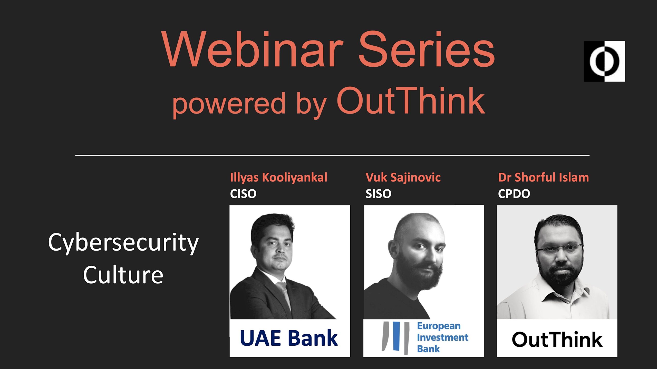 OutThink Webinar | Cybersecurity Culture | Illyas Kooliyankal, Chief Information Security Officer, UAE Bank and Vuk Sajinovi, Senior ISO, European Investment Bank